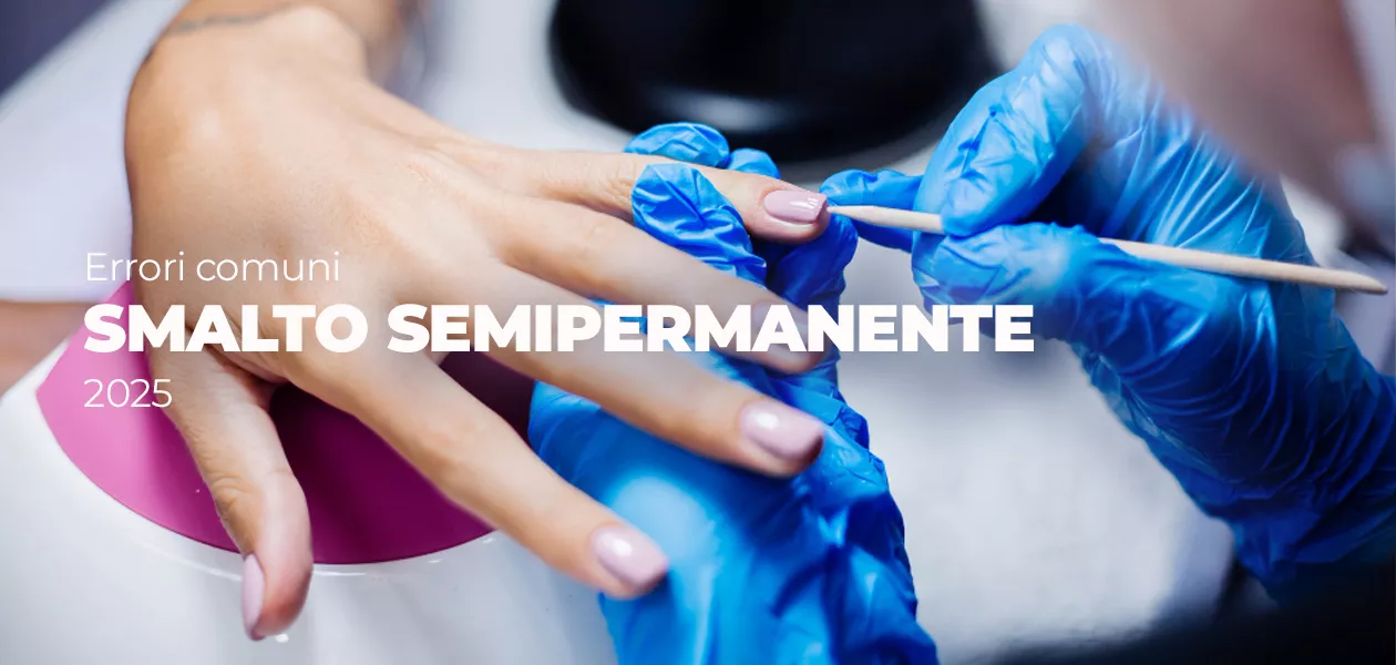 Smalto semipermanente: errori da evitare per una manicure perfetta